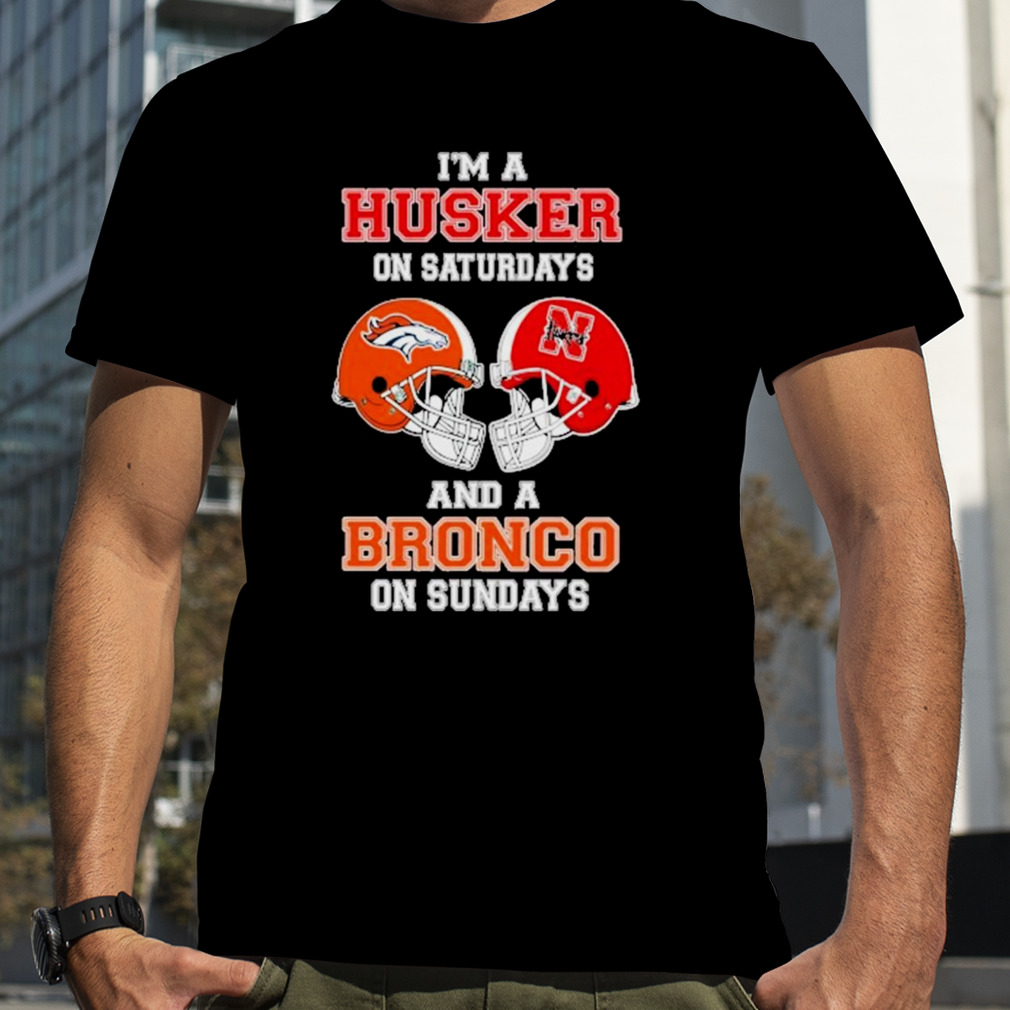 I’m A Huskers On Saturdays And A Broncos On Sundays Helmet 2023 T-Shirt
