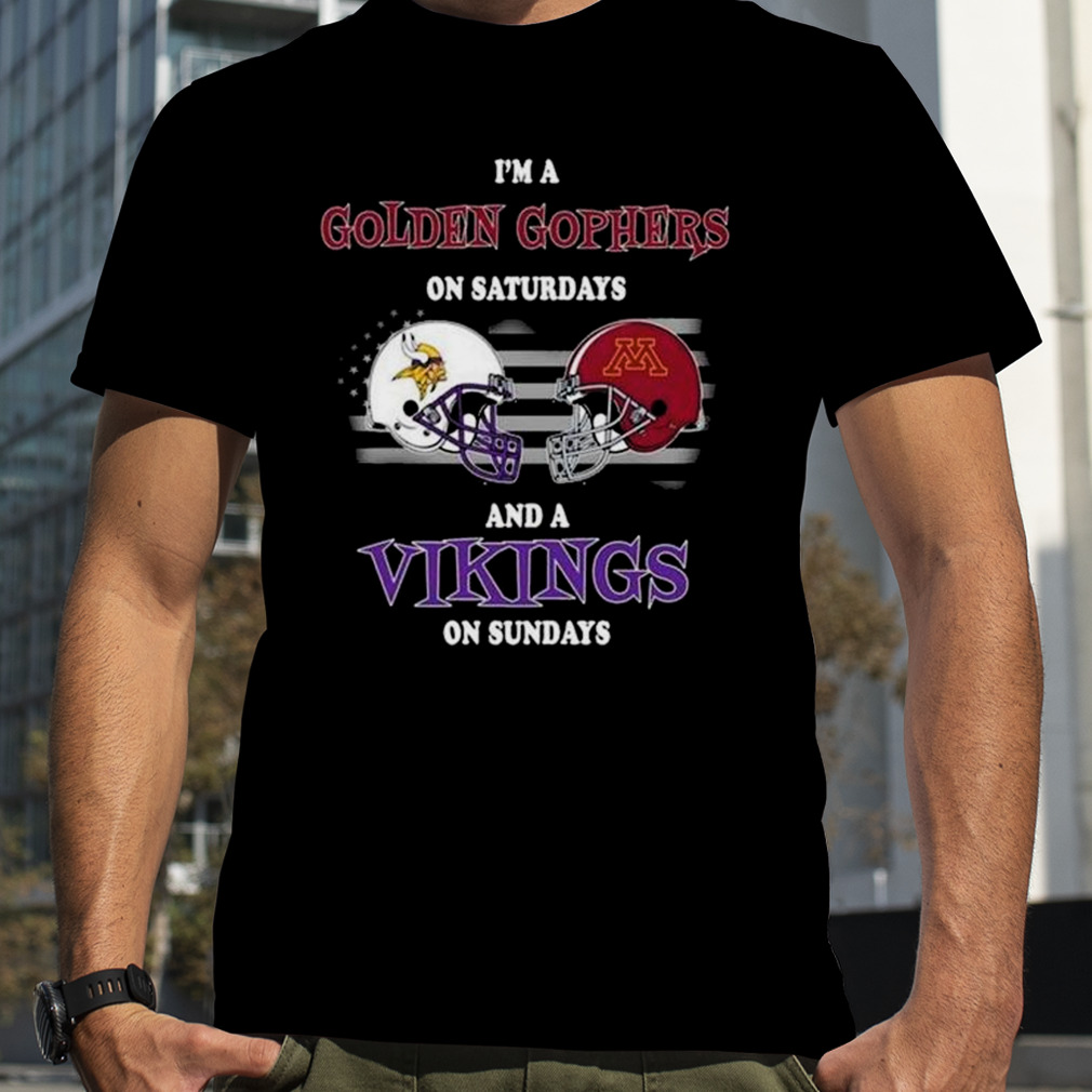 I’m A Minnesota Golden Gophers On Saturdays And A Minnesota Vikings On Sundays 2023 shirt