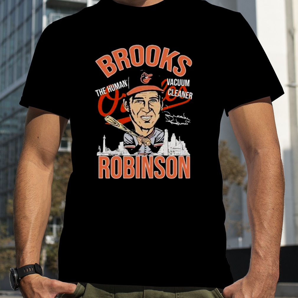 Brooks Robinson 1937-2023 The Human Vacuum Cleaner Signature shirt