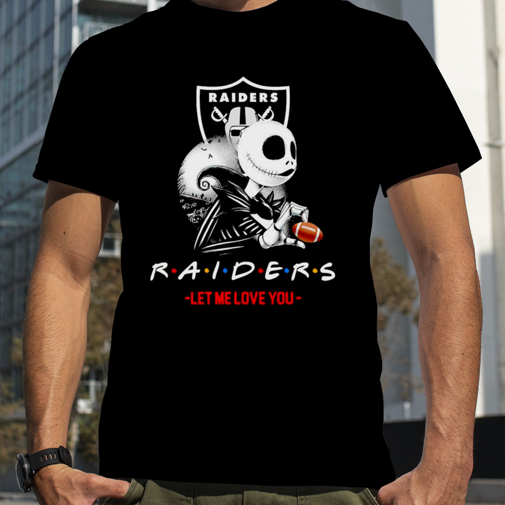 Friend Jack Skellington Las Vegas Raiders let me love you shirt