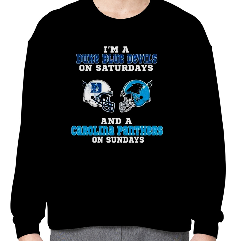 I'm A Duke Blue Devils On Saturdays And A Carolina Panthers On Sundays 2023  Shirt