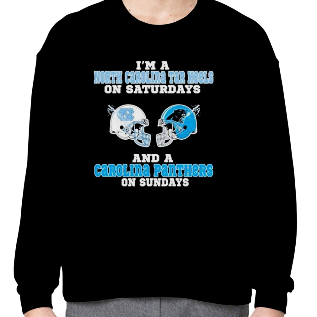 Official i'm A North Carolina Tar Heels On Saturdays And A Carolina Panthers  On Sundays 2023 T-Shirts, hoodie, tank top, sweater and long sleeve t-shirt