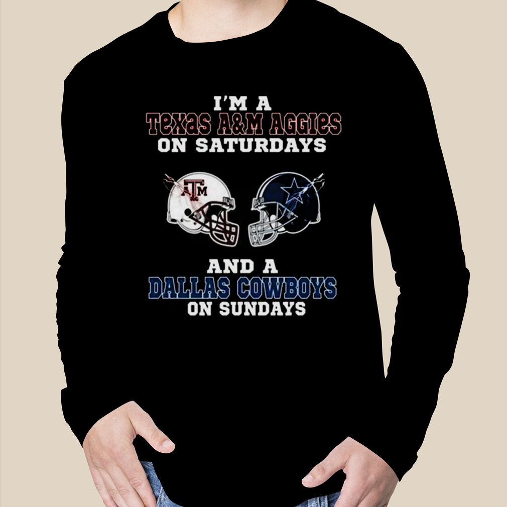 I'm A Texas A&M Aggies On Saturdays And A Dallas Cowboys On Sundays 2023  shirt - Limotees