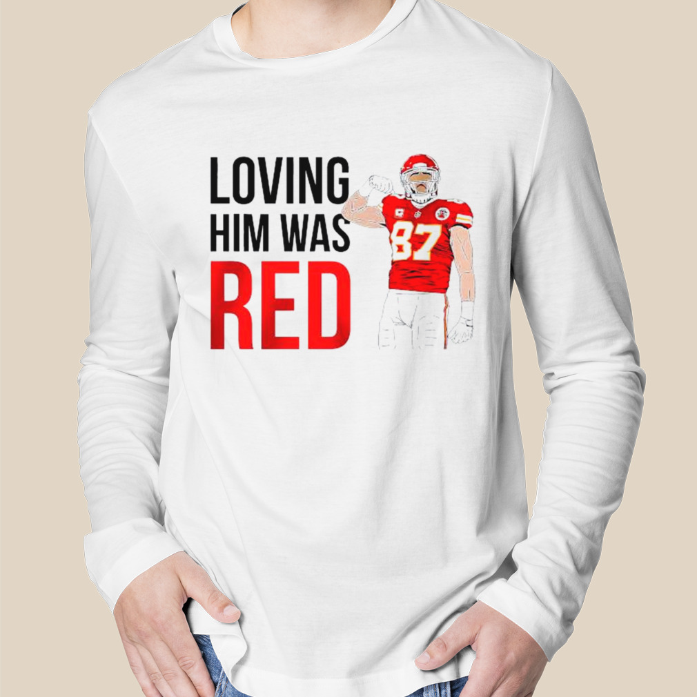 Travis Kelce Luv'n Him is Red Shirt, hoodie, longsleeve