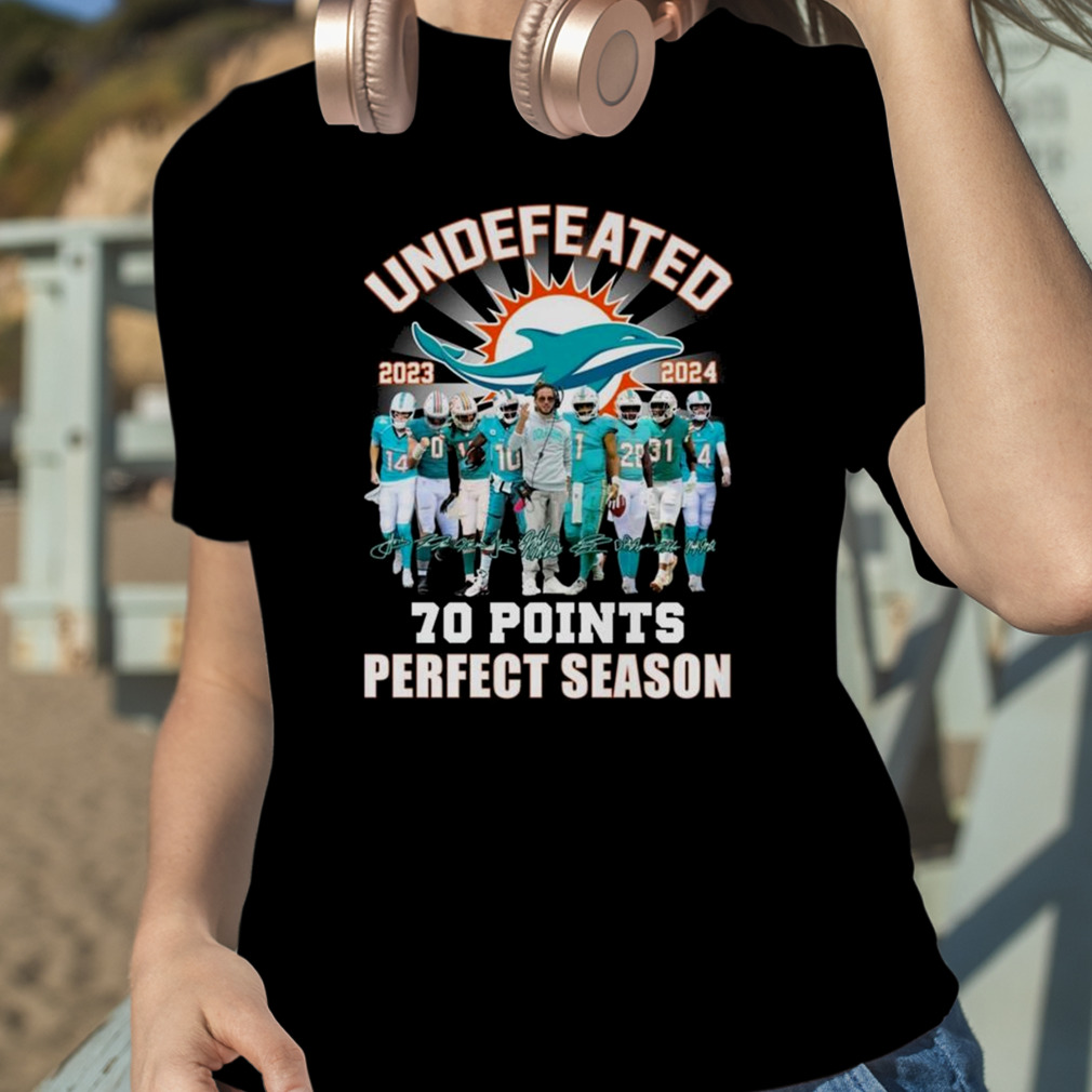 Miami Dolphins Undefeated 2023 2024 70 Points Signatures T Shirt