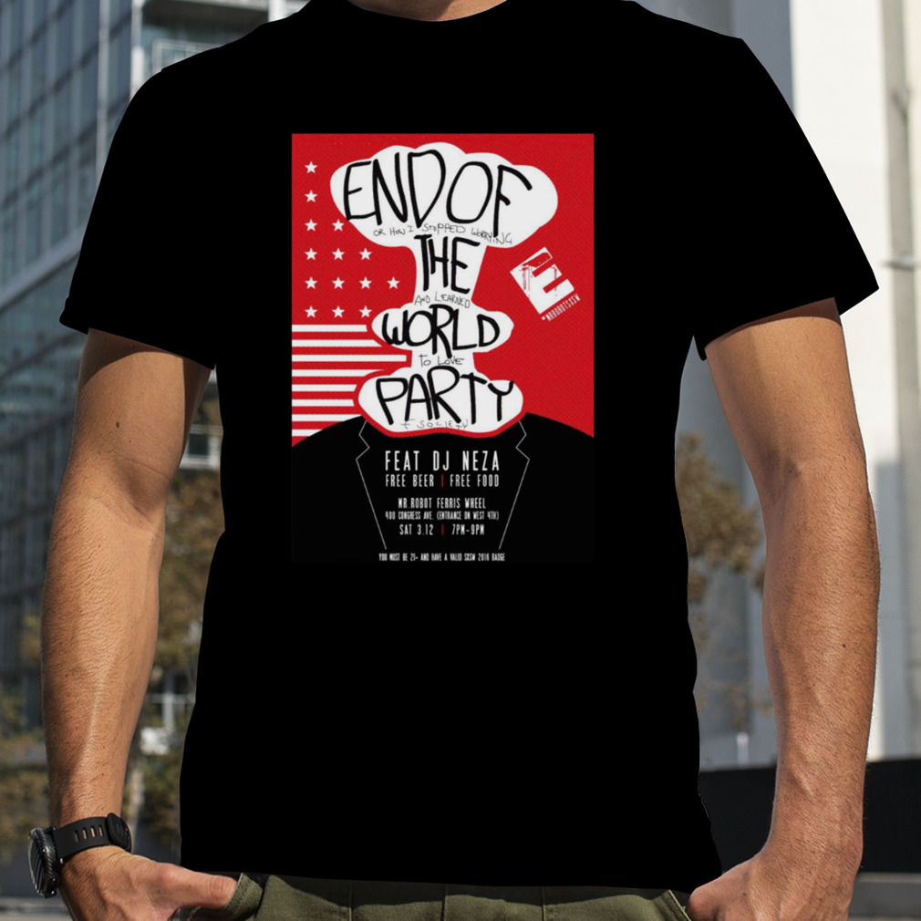 Mr Robot End Of The World Party shirt