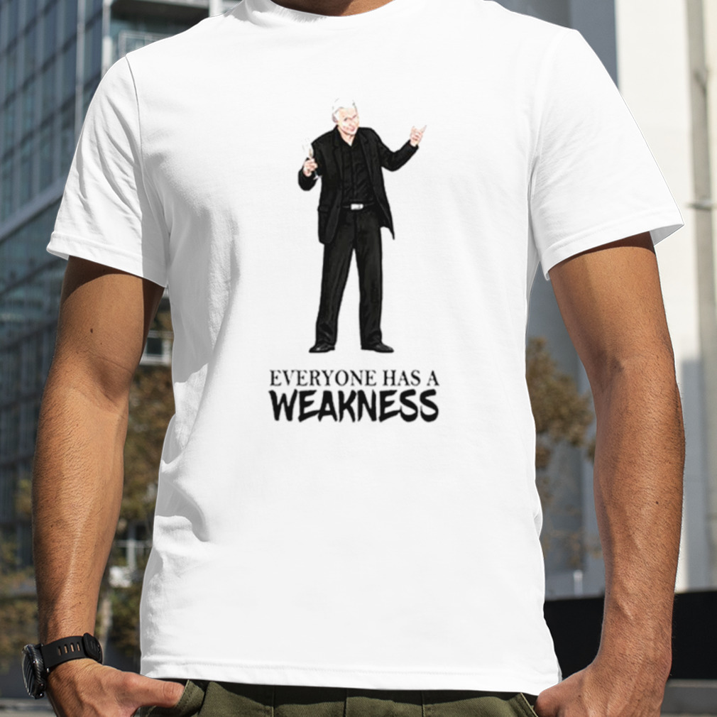 Terry Silver everyone has a weakness shirt