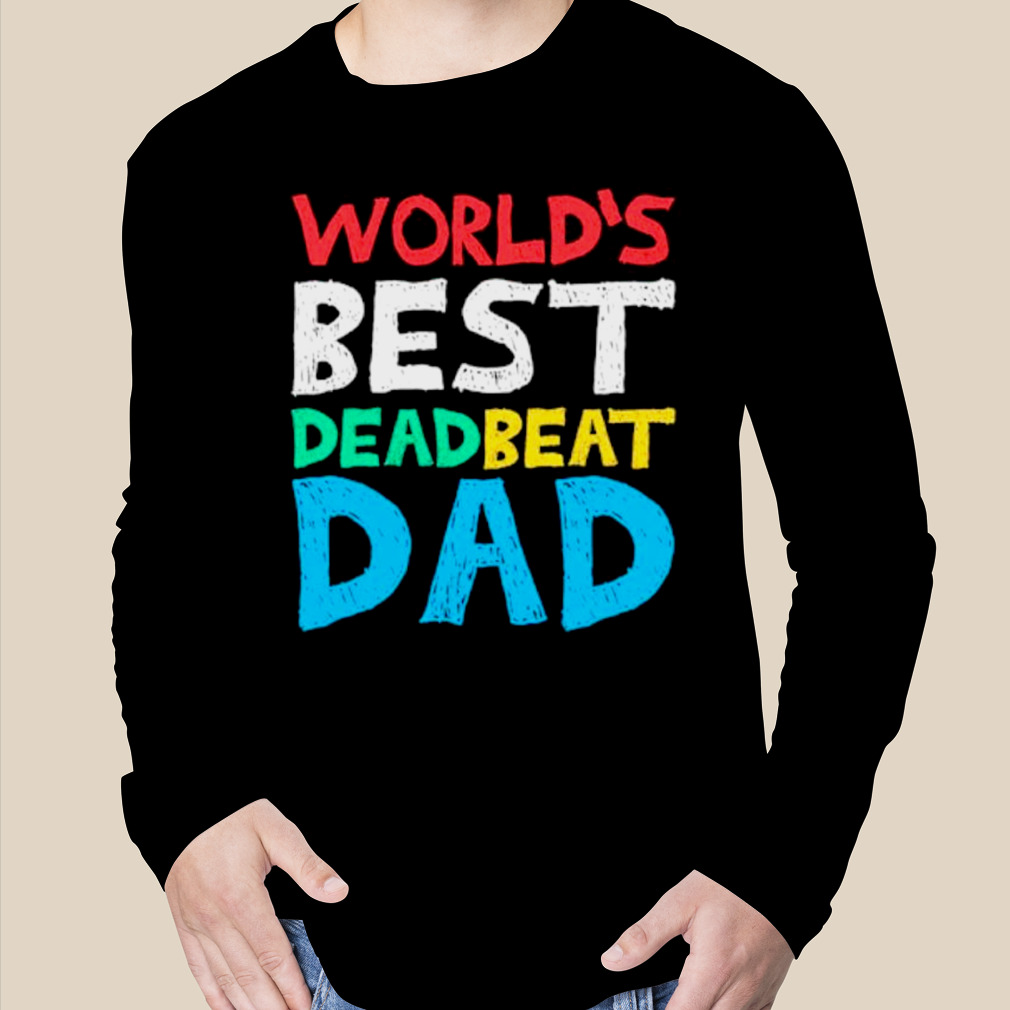 Top world's Best Dead Beat Dad Shirt - Myluxshirt News