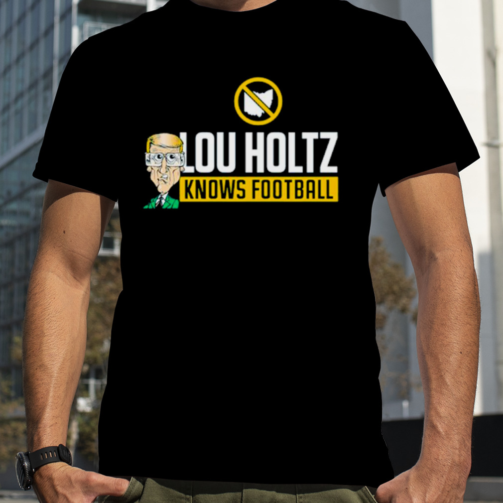 Michigan Wolverines lou holtz knows football shirt