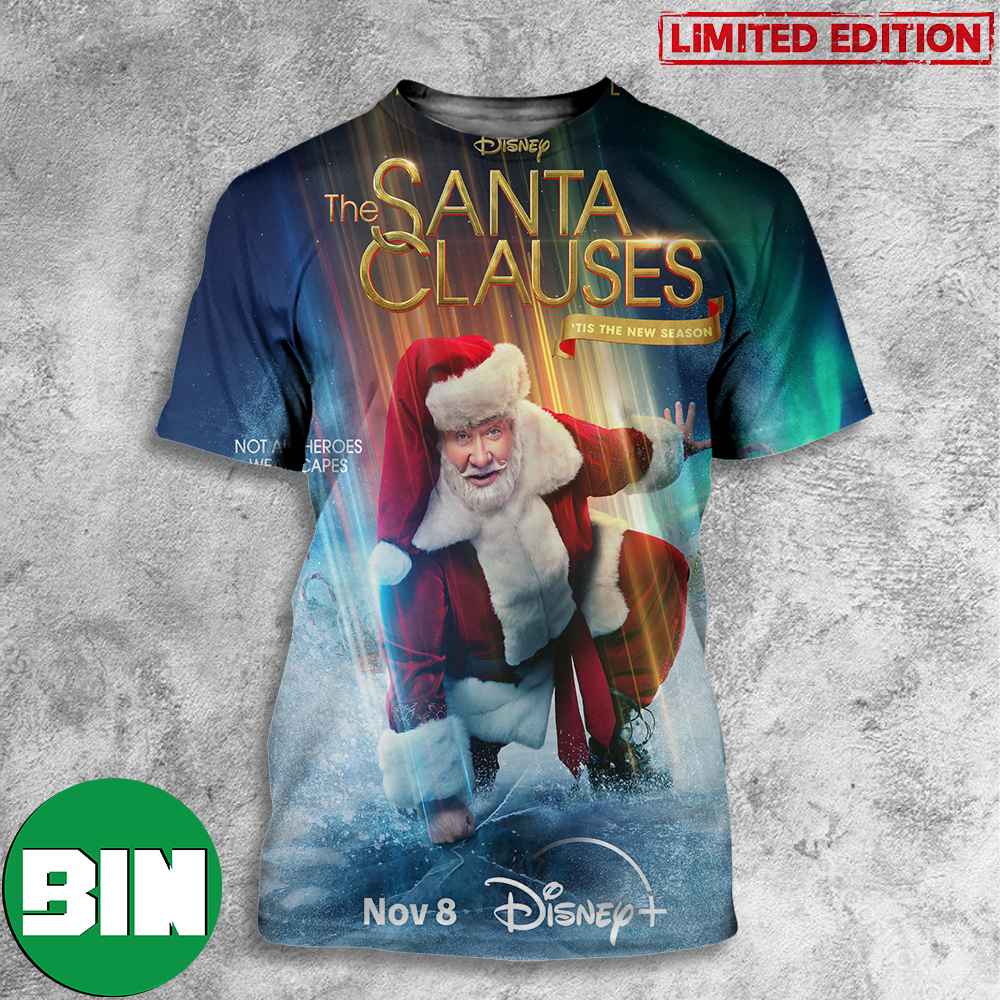 Tim Allen The Santa Clauses 'tis The New Season Not All Heroes Wear Capes On Disney Plus 3D T-Shirt