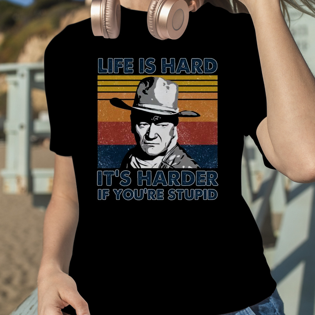 Life Is Hard It's Harder If You're Stupid Vintage T-Shirt Life Is Hard It's Harder If You're Stupid Vintage T-Shirt