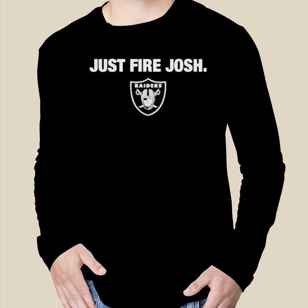 Original Just Fire Josh Las Vegas Raiders Shirt, hoodie, sweater, long  sleeve and tank top