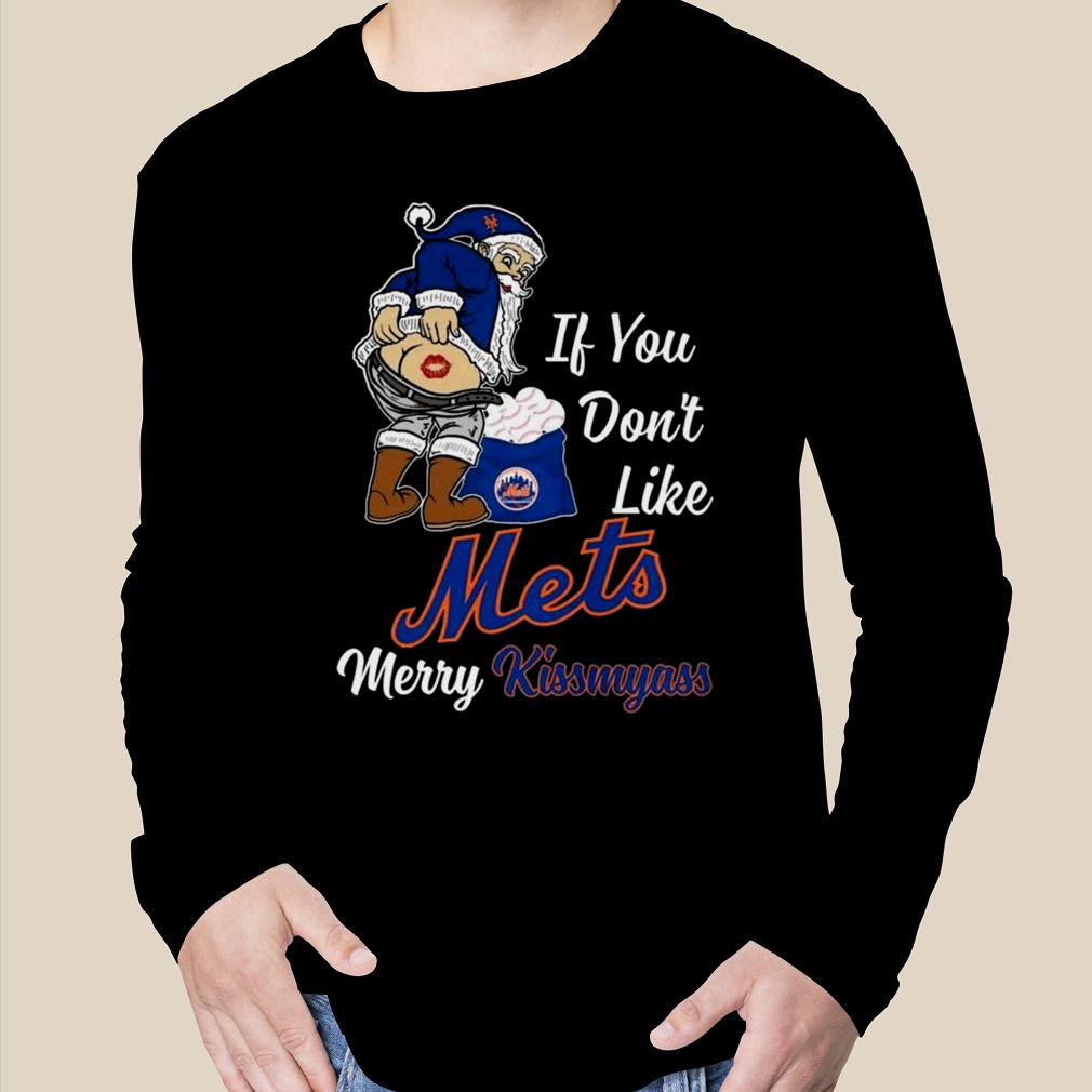 Santa Claus If You Don't Like New York Mets Merry Kissmyass T Shirt