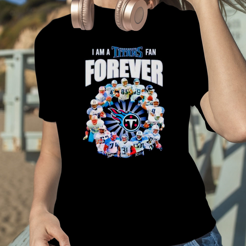 I Am A Tennessee Titans Fan Forever Signature Unisex T-shirt - Shibtee  Clothing