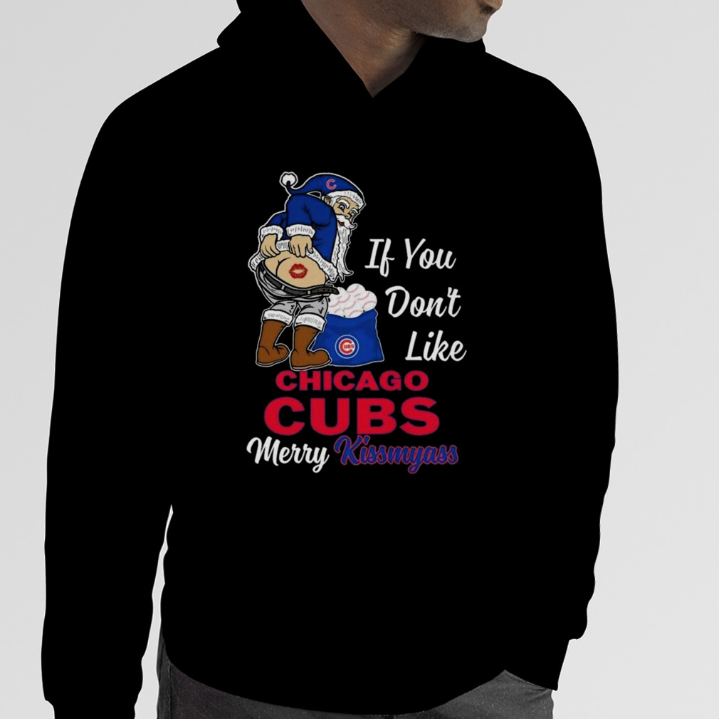 Official Santa Claus If You Don't Like Chicago CUBS Merry Kissmyass Shirt,  hoodie, sweater and long sleeve