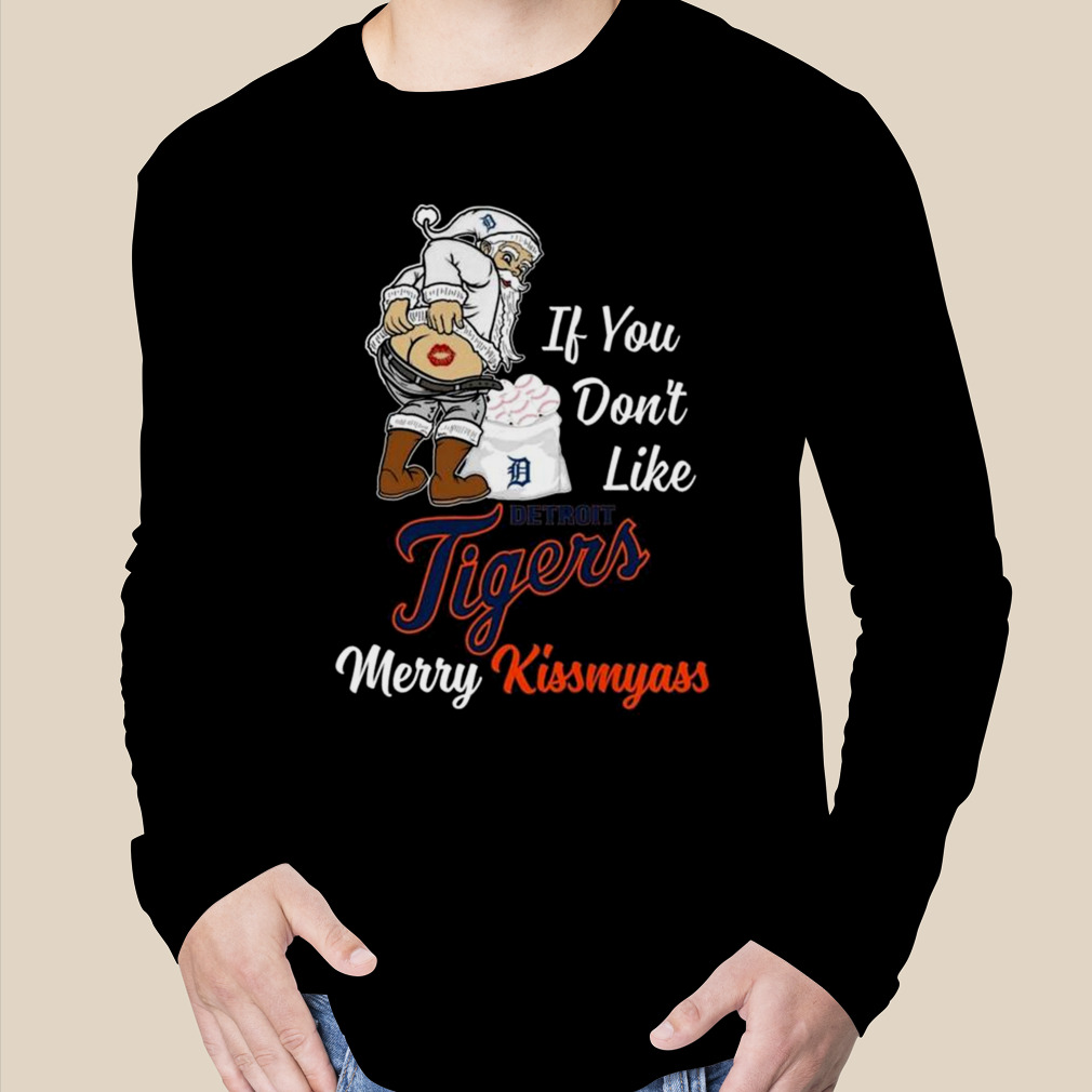 Santa Claus If You Don't Like Detroit Tigers Merry Kissmyass shirt