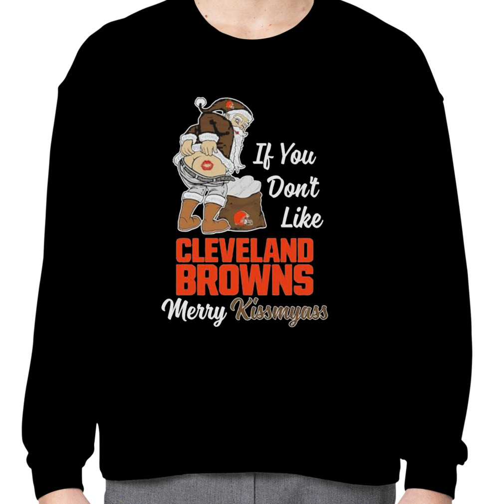 Santa Claus If You Don't Like Cleveland Browns Merry Kissmyass