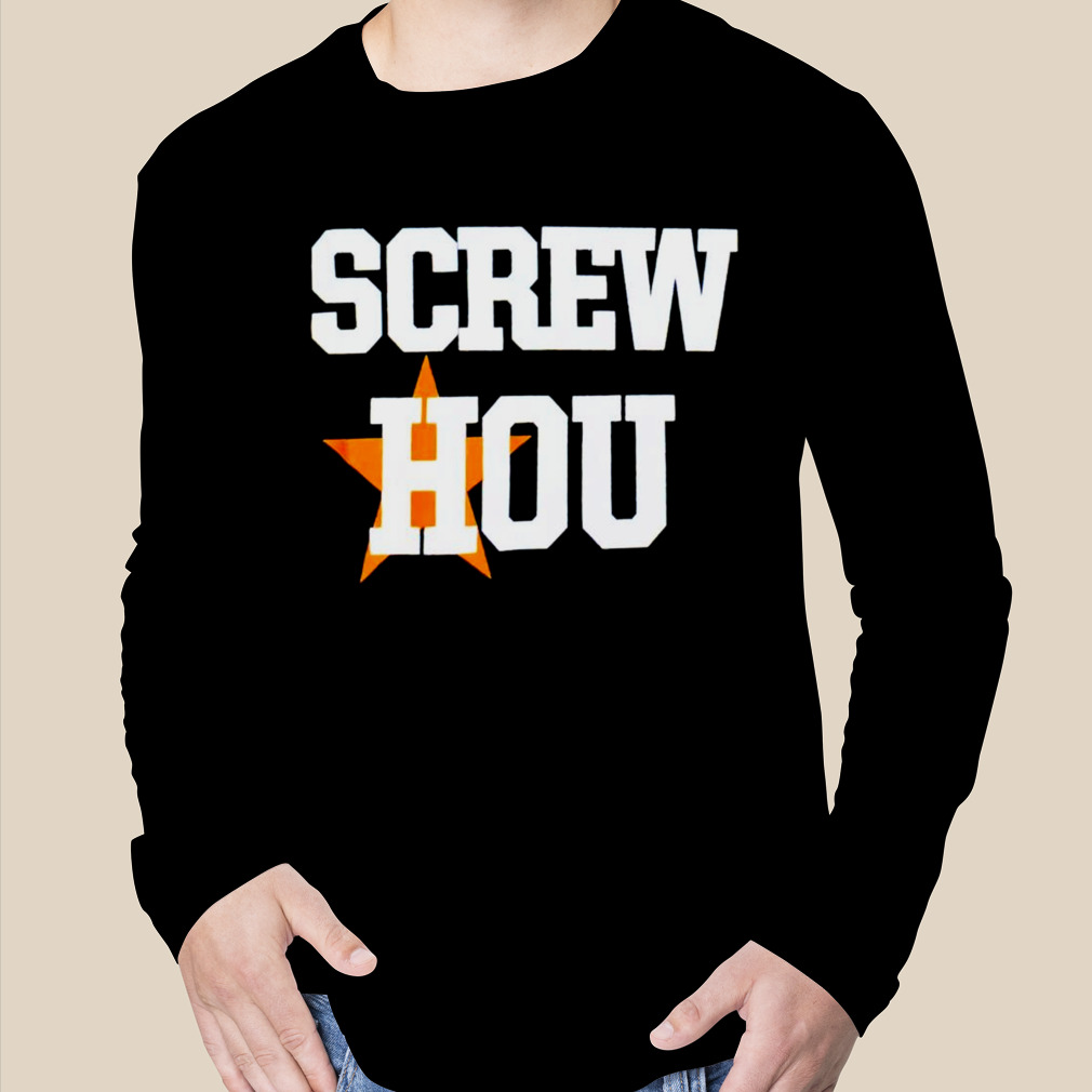 Screw Hou Houston Astros Shirt