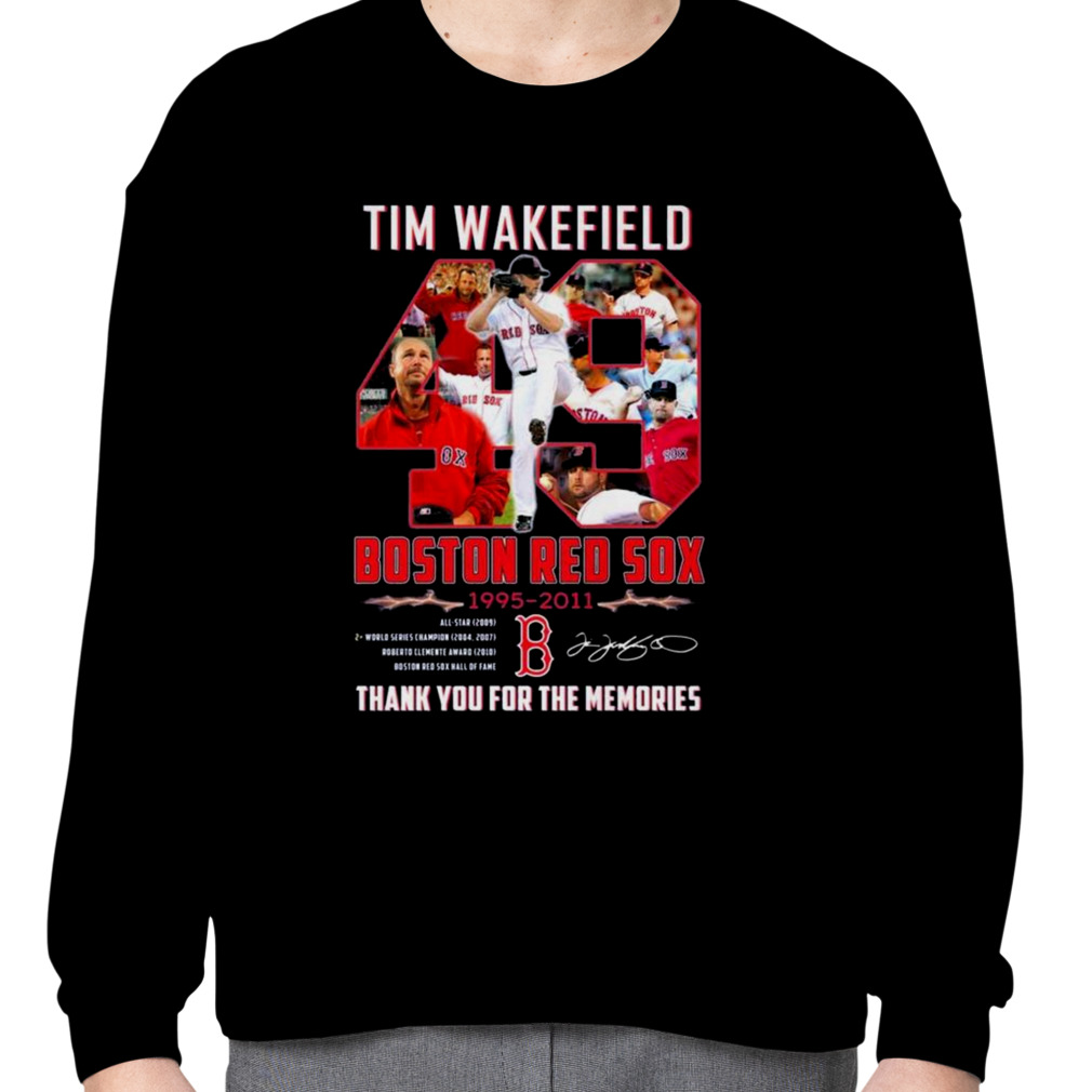 49 Tim Wakefield 1966 – 2023 Boston Red Sox 1995 – 2011 Thank You For The  Memories T-shirt