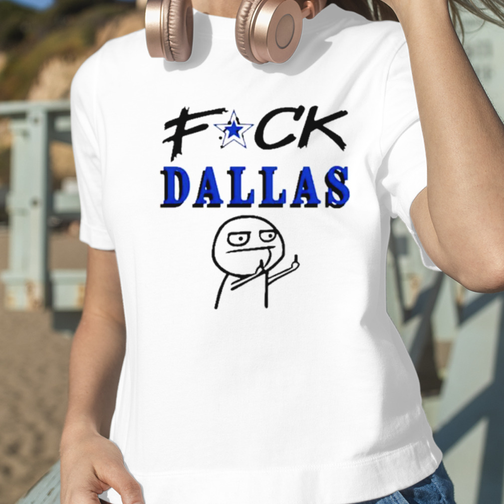 Fuck Dallas Shirt V2 Fuck Dallas Sweatshirt Funny Shirt Fuck Dallas Cowboys  T Shirt Sweatshirt Hoodie - Trendingnowe