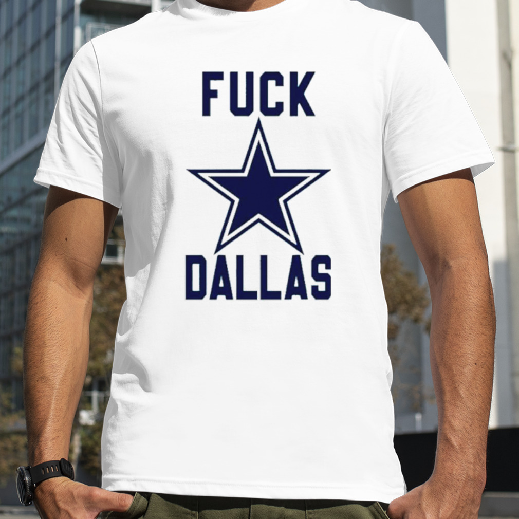 Fuck Dallas Shirt Fuck Dallas Philadelphia Eagles shirt