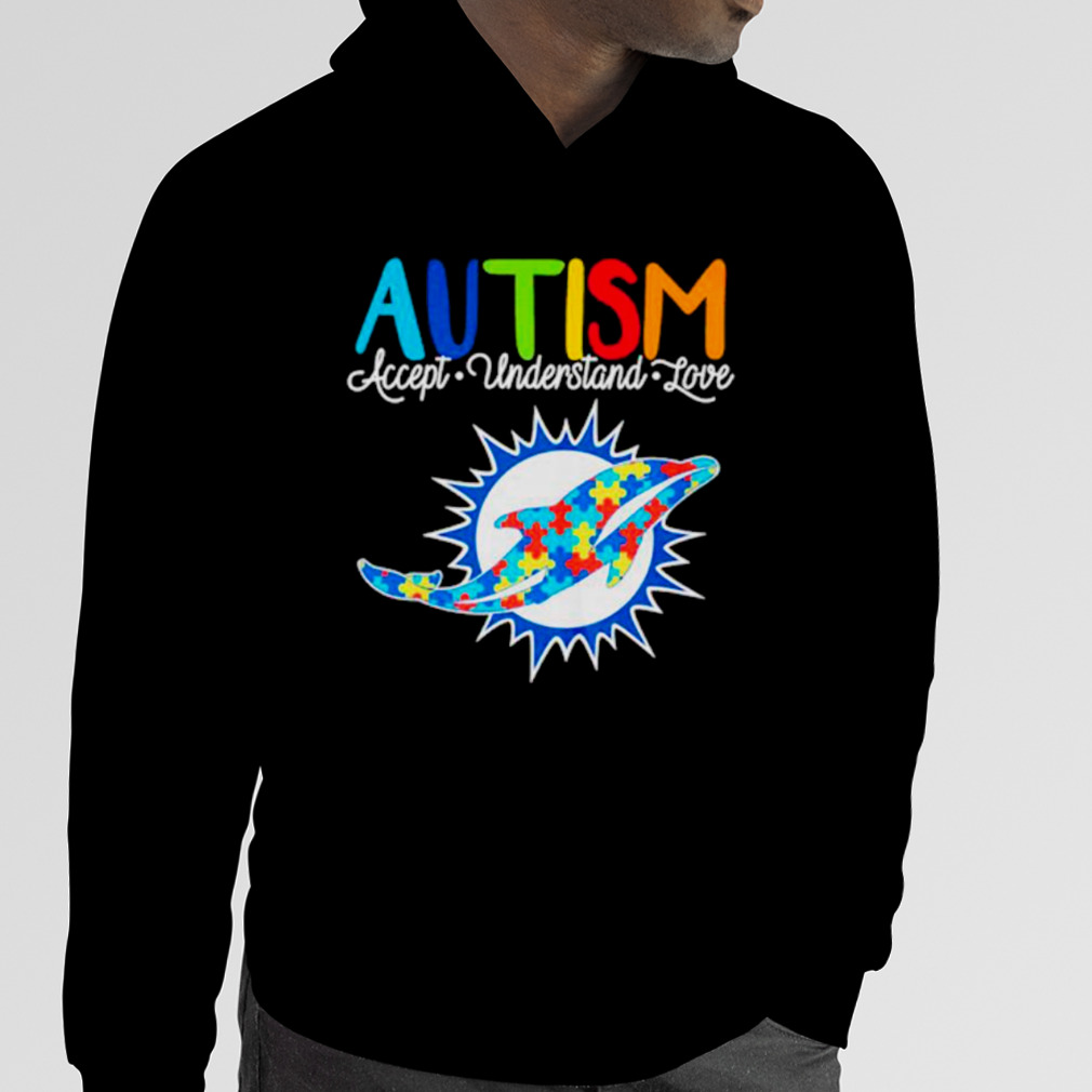 Miami Dolphins Nfl Autism Awareness Accept Understand Love Shirt Sweatshirt  Hoodie