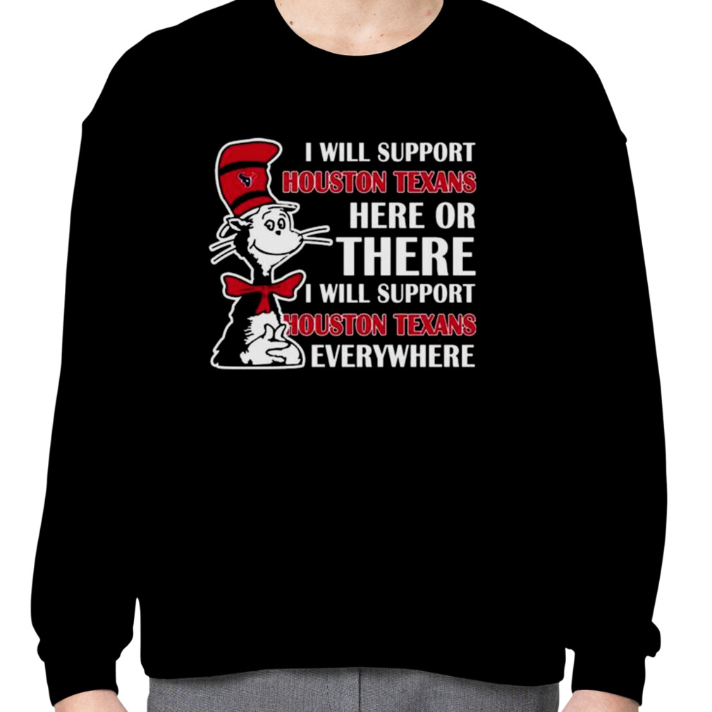 Dr Seuss I Will Support Houston Texans Here Or There I Will Support Houston  Astros Everywhere 2023 shirt - Guineashirt Premium ™ LLC