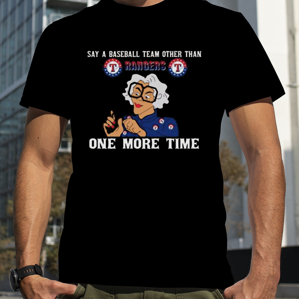 Original Say A Baseball Team Other Than Seattle Mariners One More Time Shirt,  hoodie, sweater, long sleeve and tank top