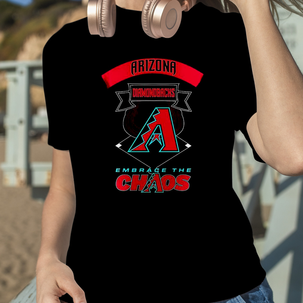 Arizona Diamondbacks Embrace The Chaos T Shirt