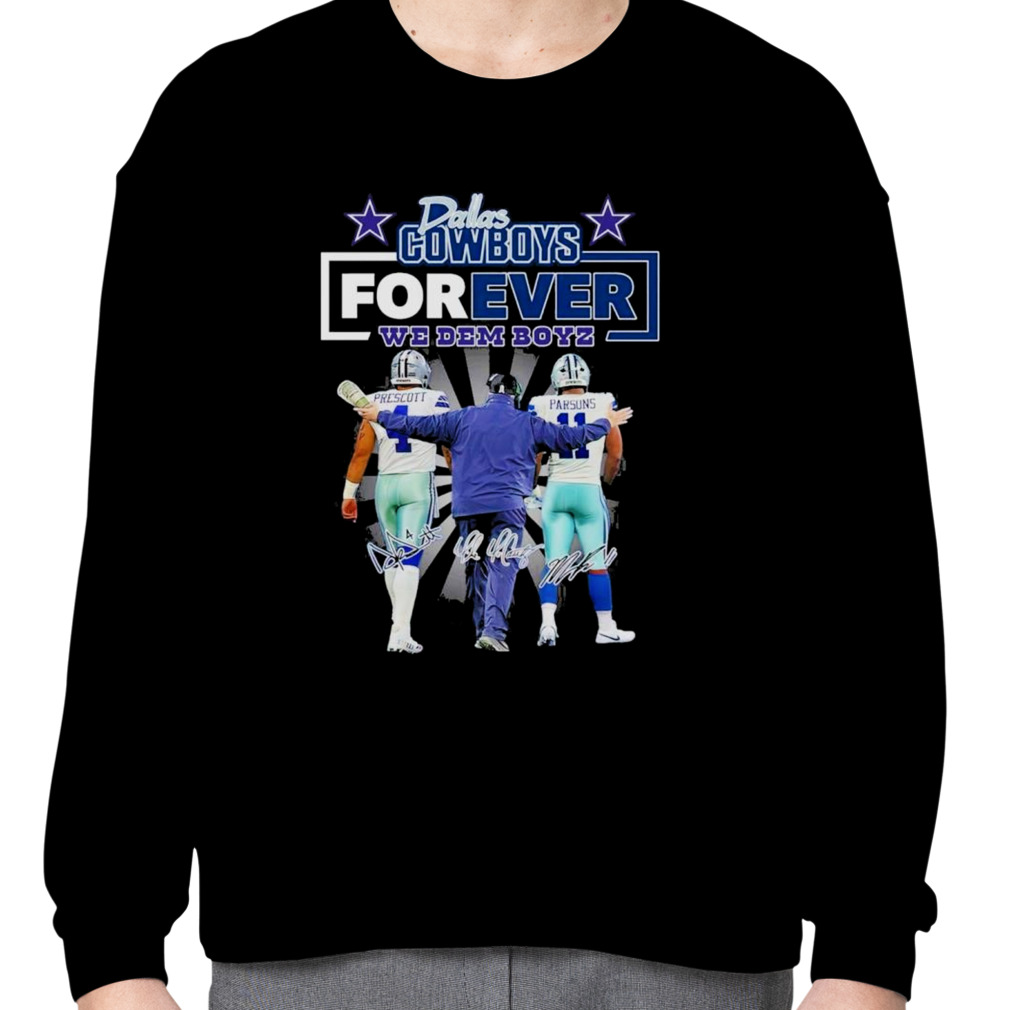 Official Dallas Cowboys Forever We Dem Boyz Prescott Parsons And Coach  Signatures T-shirt, hoodie, sweater, long sleeve and tank top