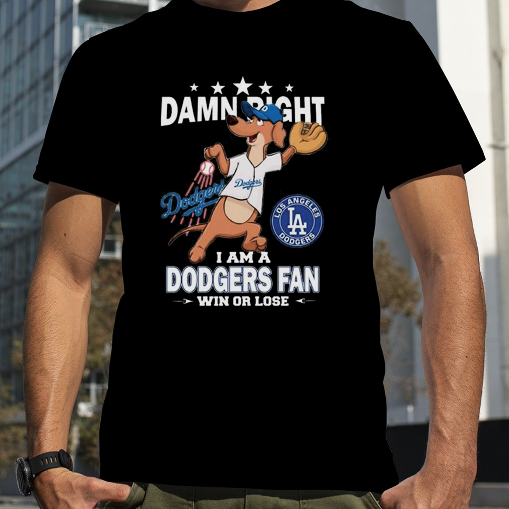 Official los Angeles Dodgers Mascot Damn Right I Am A Dodgers Fan