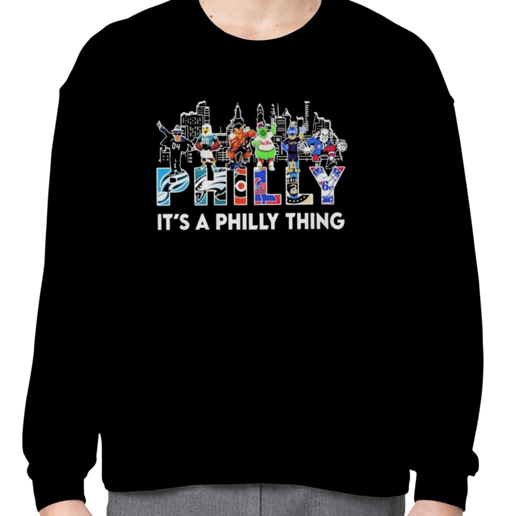 Philadelphia Team And Mascot It's A Philly Thing T-shirt