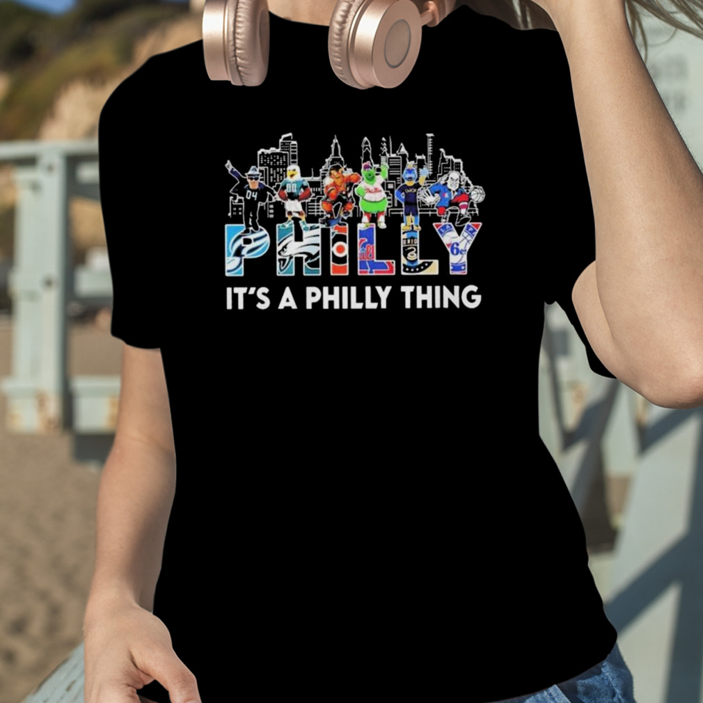 Philadelphia Team And Mascot It's A Philly Thing T-shirt