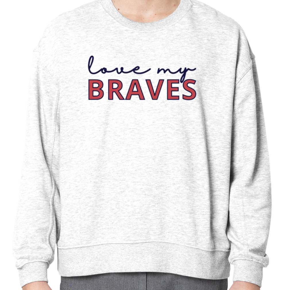 Love my Braves shirt - Kingteeshop