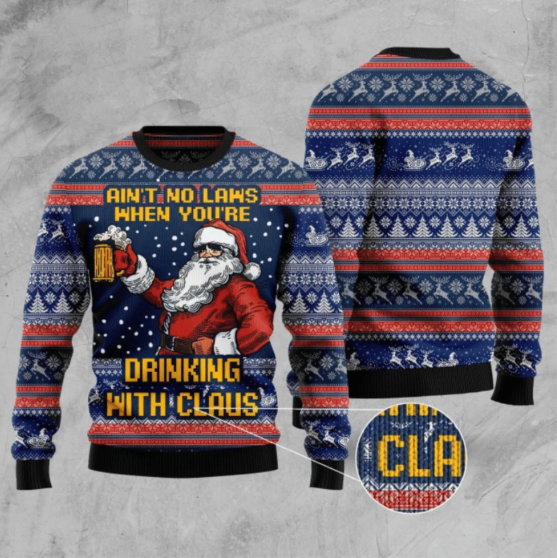 Aint No Laws When You're Drinking With Claus Ugly Christmas Sweater US3292 - Chow Down Movie Store