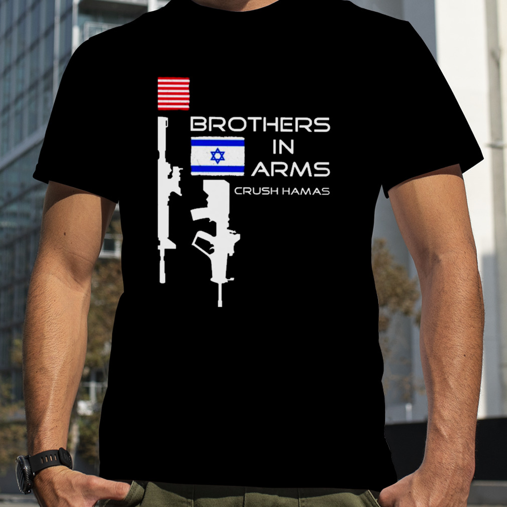 Brothers In Arms Crush Hamas Shirt