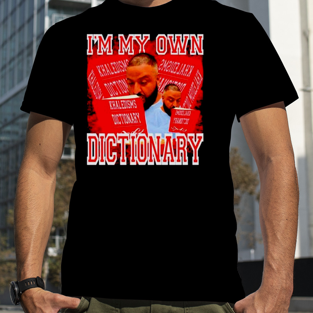 DJ Khaled I’m my own Khaledisms dictionary shirt