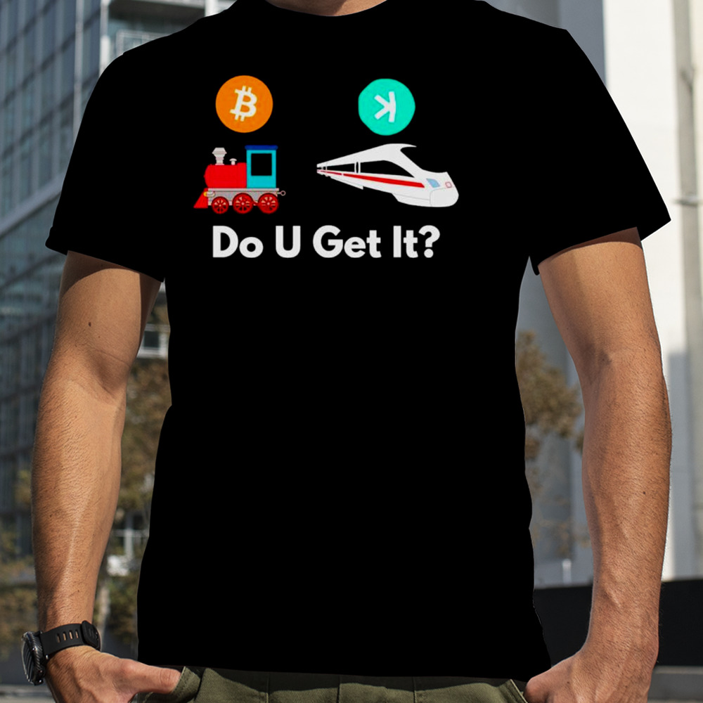 Do you get it shirt