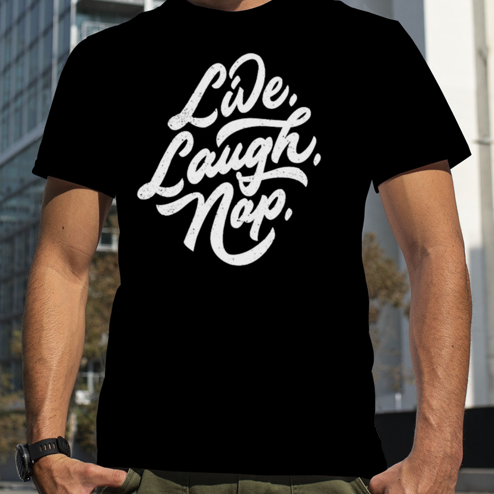 Dude Dad live laugh nap shirt