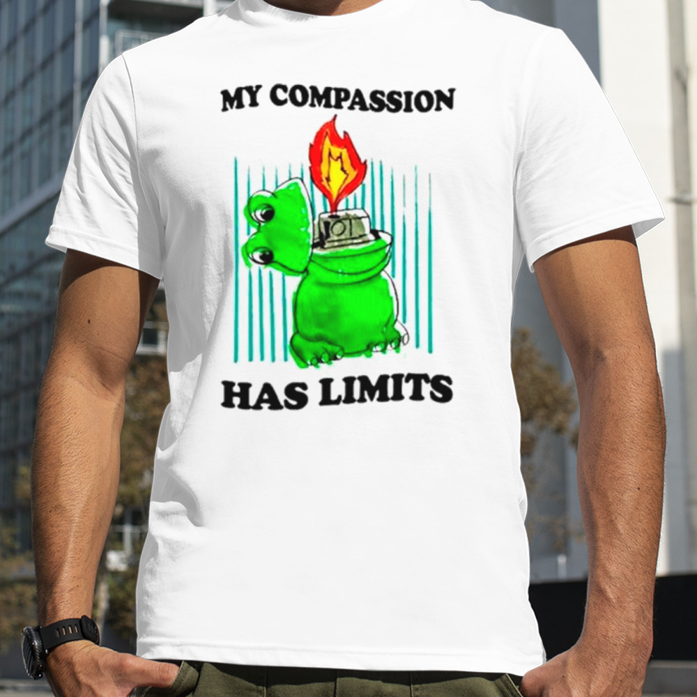 Frog fire My compassion has limits shirt