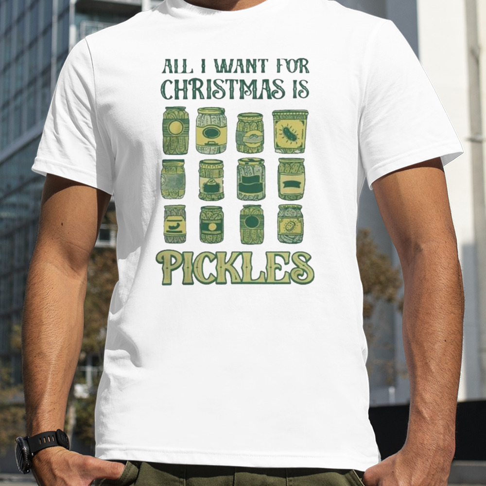 Pickles Ugly Tee All I Want For Christmas Is Pickles t-shirt