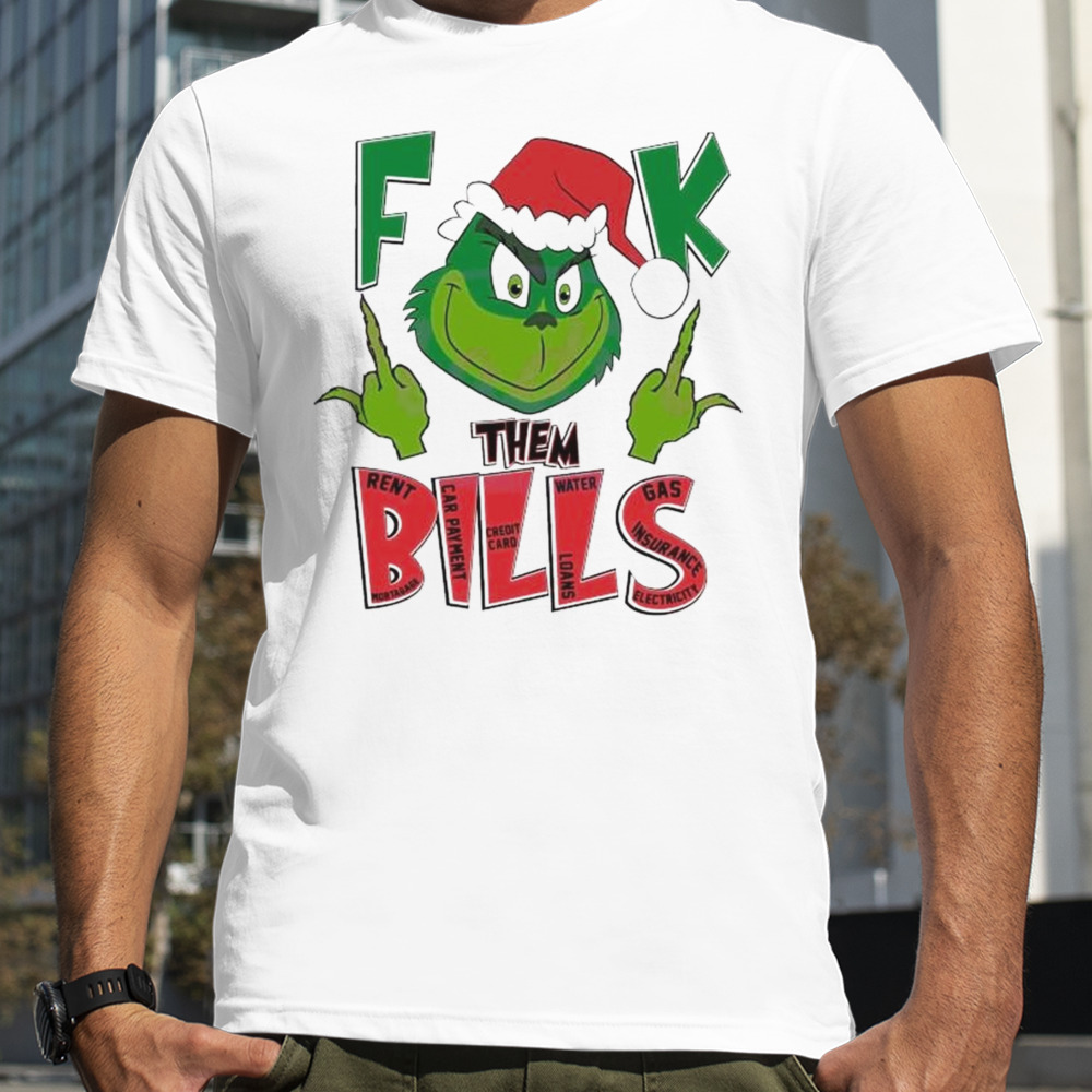 Santa Grinch Merry Grinchmas Fuck Them Bills Christmas T-shirt