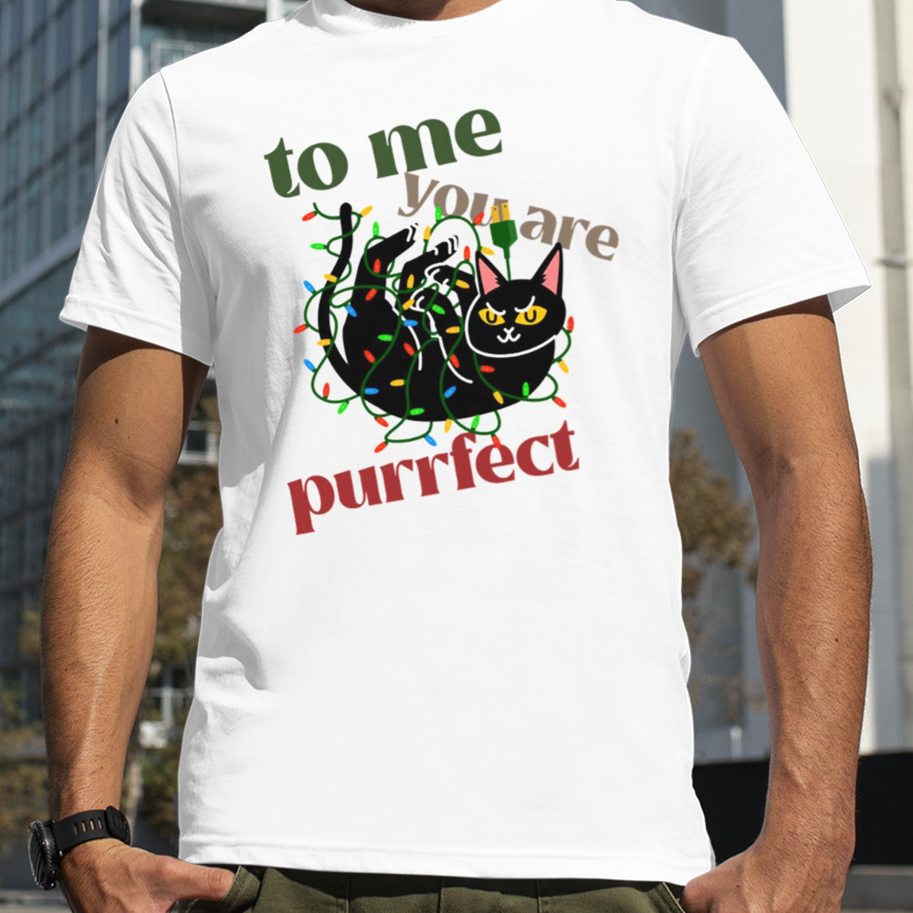 To Me You Are Purrfect Christmas Cat Tangling shirt