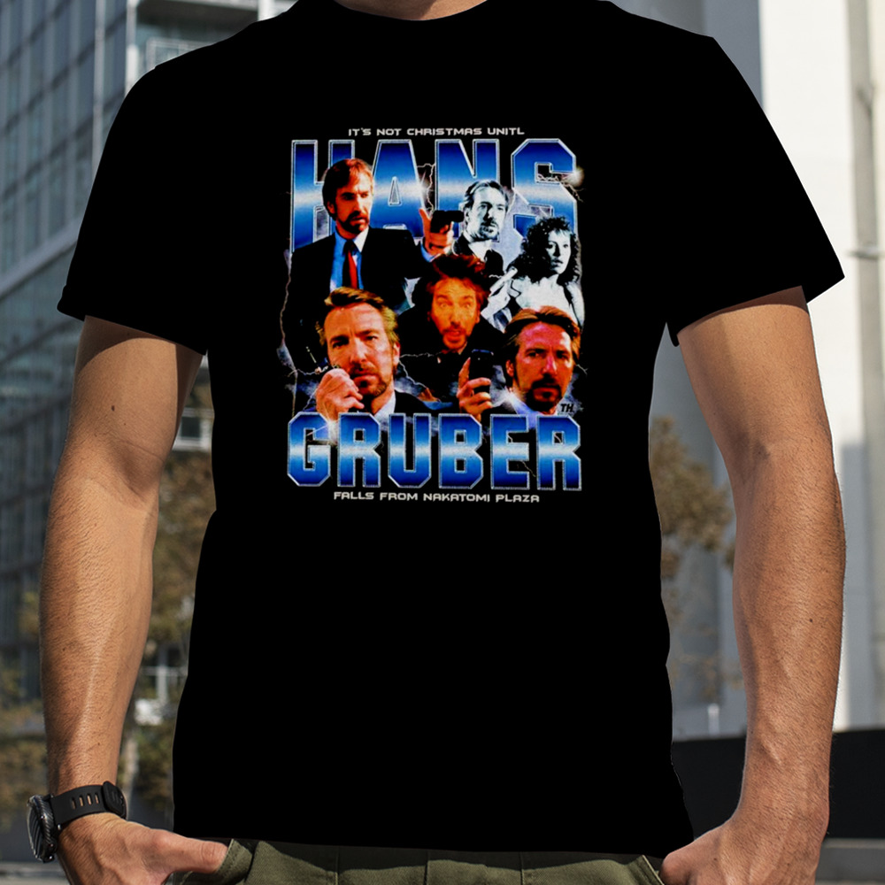 It’s not Christmas unitlHans Gruber falls from Nakatomi plaza shirt