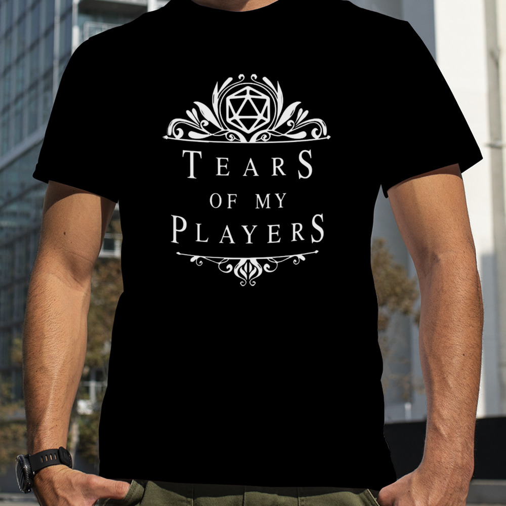 Tears Of My Players Dnd Dungeons And Dragons shirt
