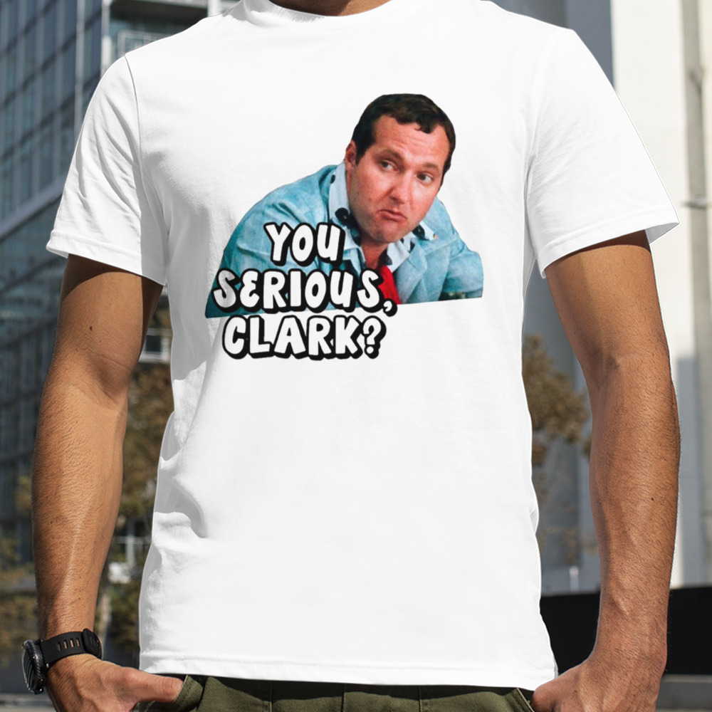 You Serious Clark Christmas Vacation Vintage shirt