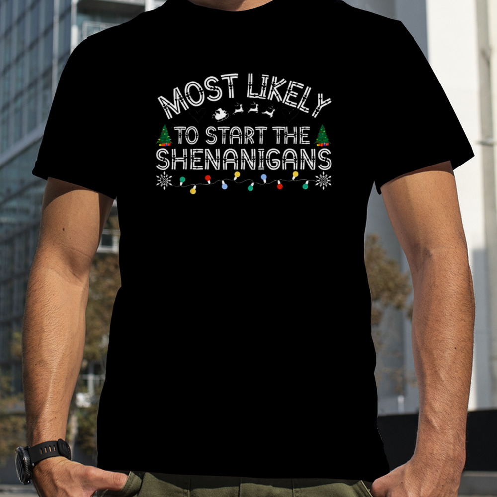 The Shenanigans Most Likely To Start Elf Christmas shirt