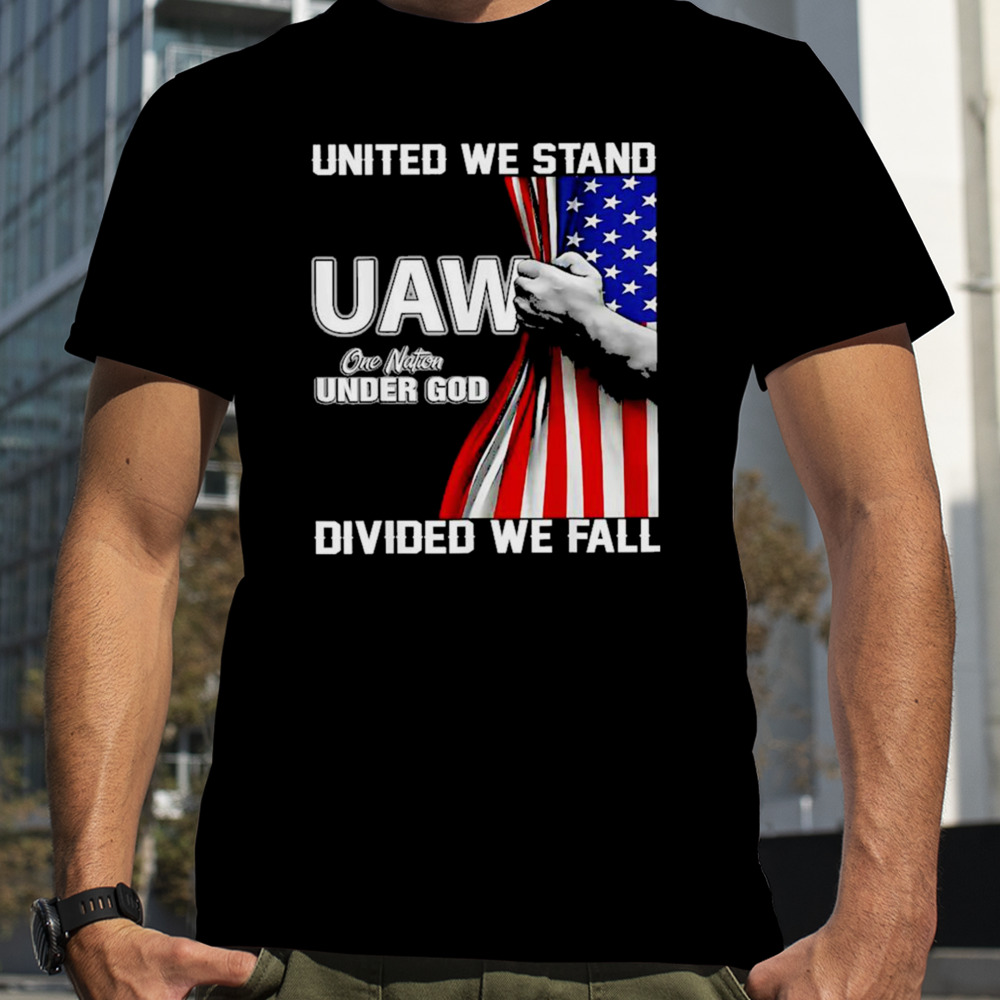 UAW Strong United We Stand Proud Union UAW Shirt