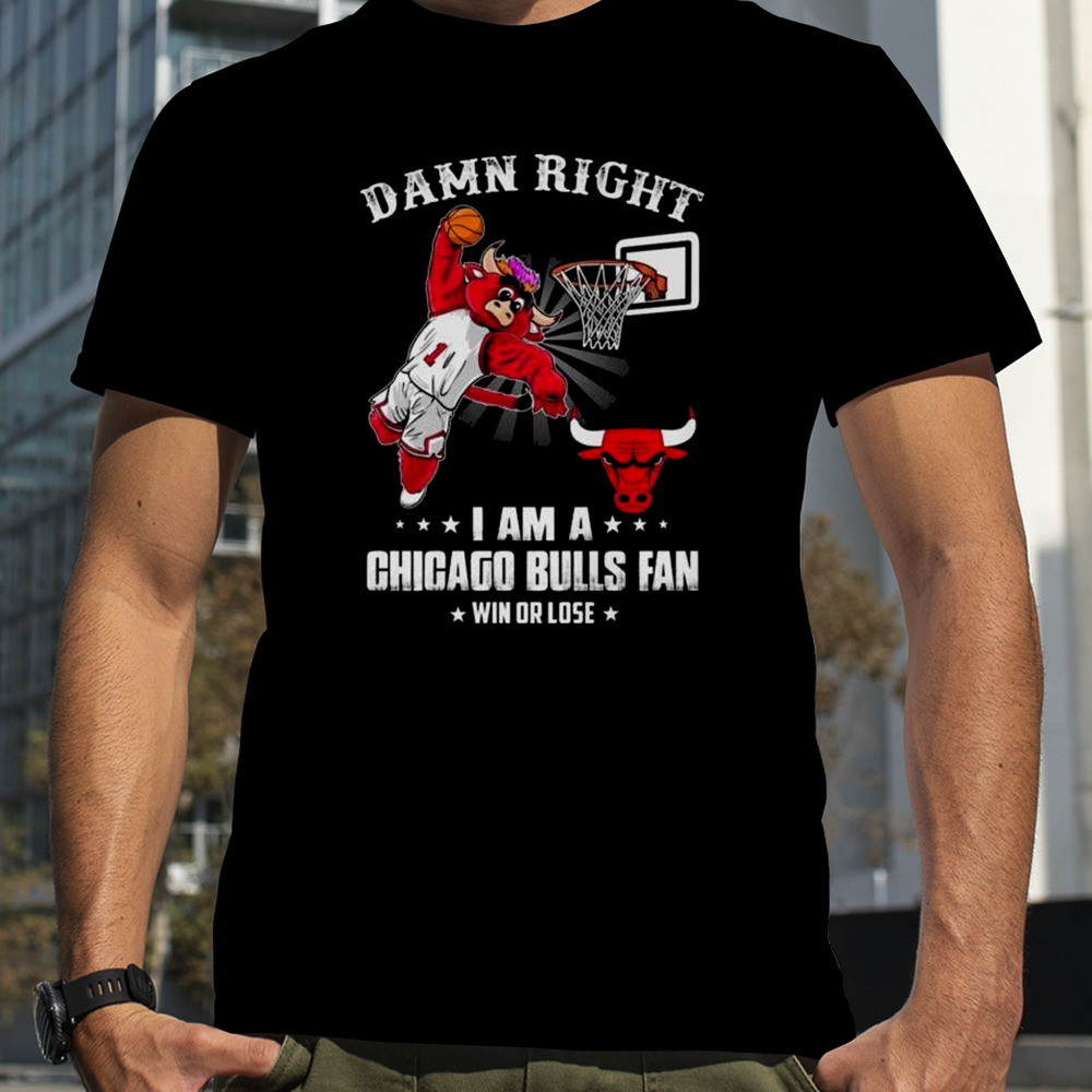 Damn Right I Am A Chicago Bulls Mascot Fan Win Or Lose 2023 Shirt