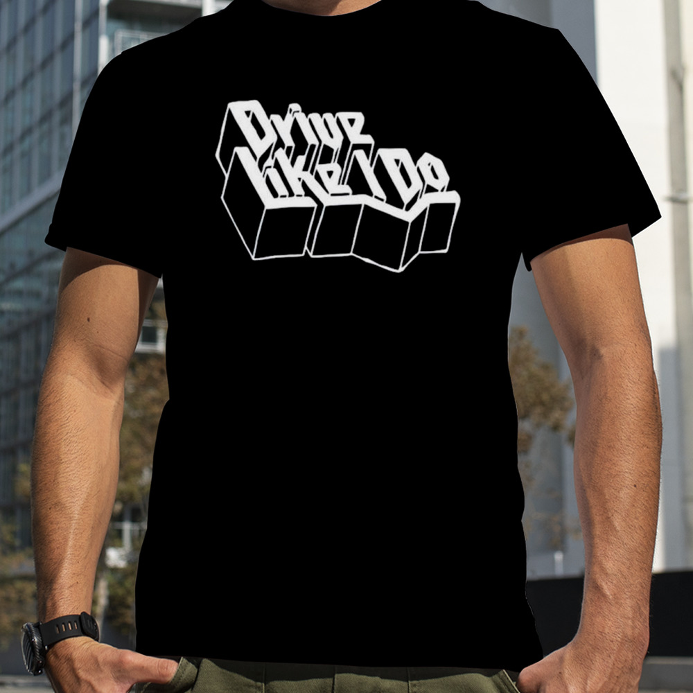 Drive like I do shirt